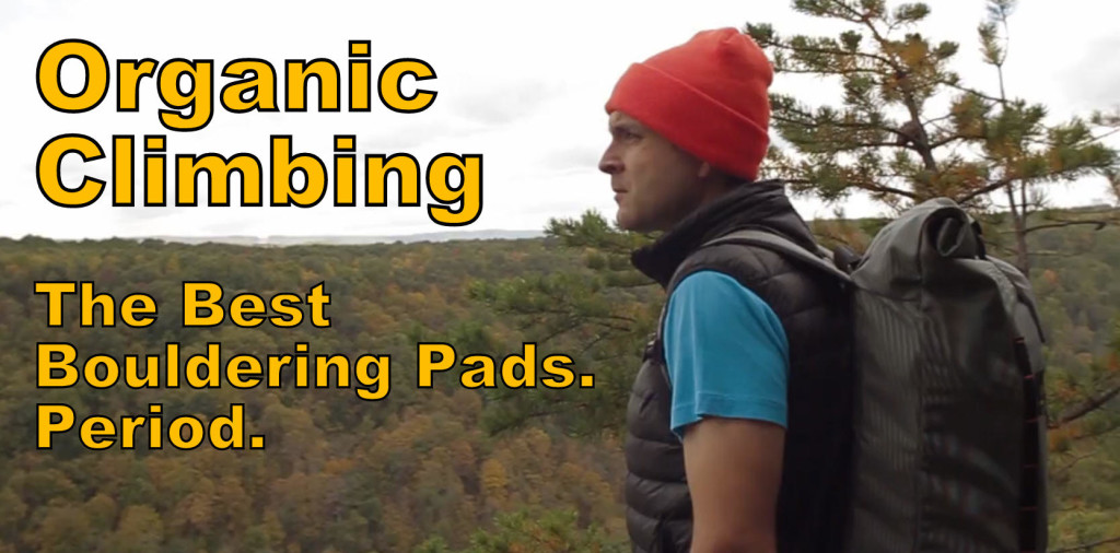 Organic Climbing The Best Bouldering Pads Period